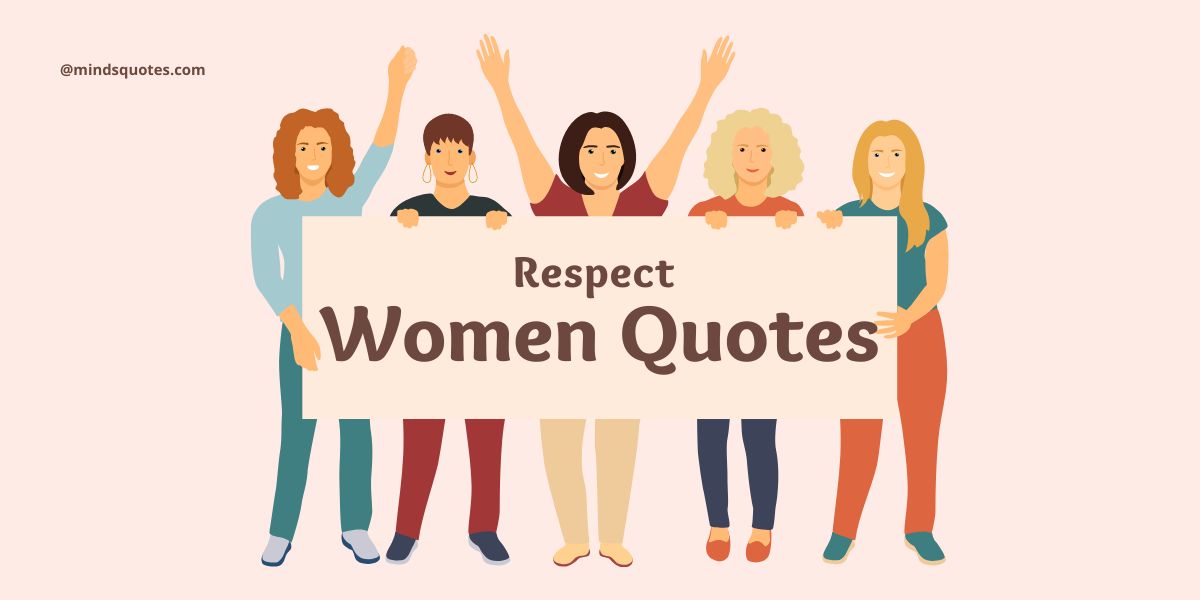 75 Popular Respect Women Quotes That Everyone Should Know