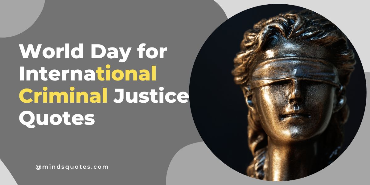 55+ BEST World Day for International Criminal Justice Quotes