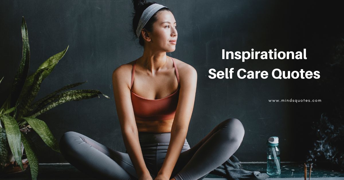 101 Famous Self Care Quotes For When You Need Inspiration
