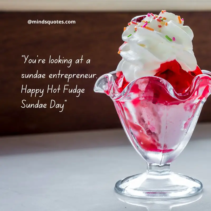 50 National Hot Fudge Sundae Day Quotes, Wishes & Messages 8 National Hot Fudge Sundae Day Message 2022