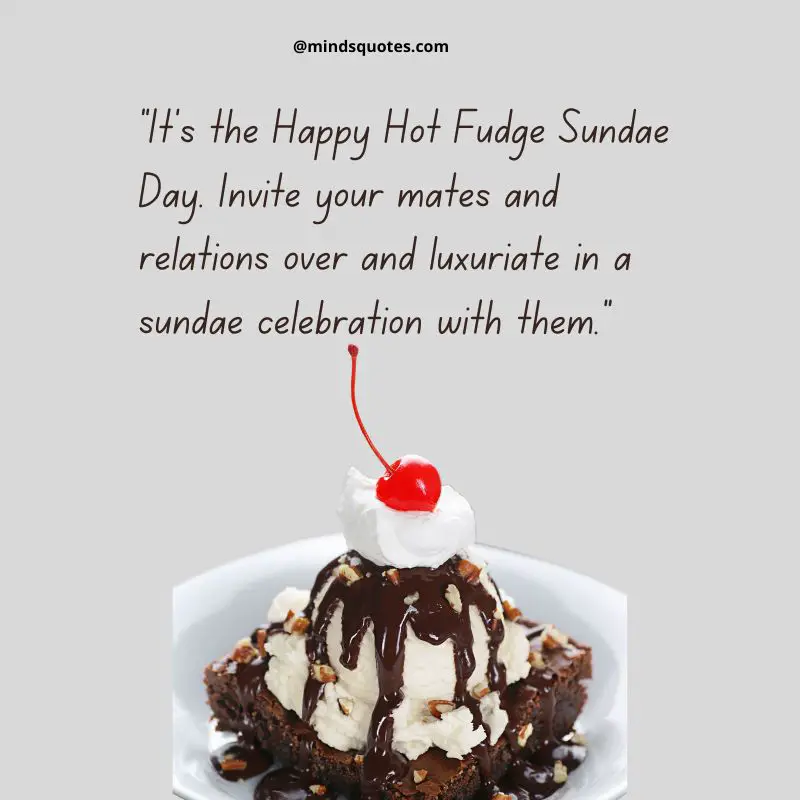 50 National Hot Fudge Sundae Day Quotes, Wishes & Messages 7 National Hot Fudge Sundae Day Message