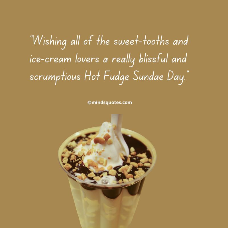 50 National Hot Fudge Sundae Day Quotes, Wishes & Messages 4 National Hot Fudge Sundae Day Wishes