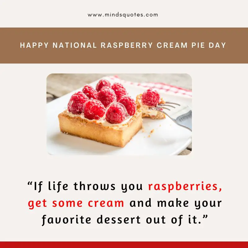 22 BEST National Raspberry Cream Pie Day Quotes & Wishes 9 National Raspberry Cream Pie Day Message & Wishes