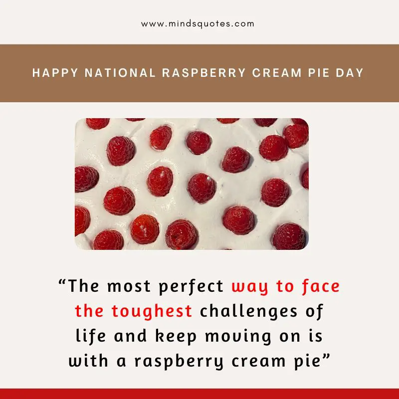 22 BEST National Raspberry Cream Pie Day Quotes & Wishes 3 National Raspberry Cream Pie Day Quotes