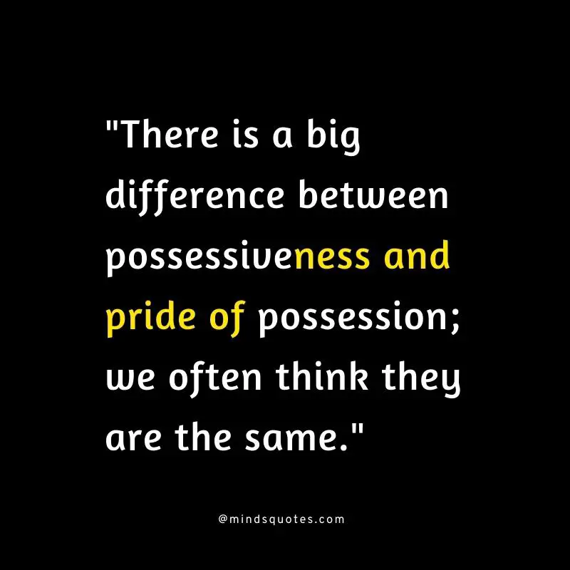 100 BEST Possessive Quotes To Help You In Your Relationships 15 being possessive quotes