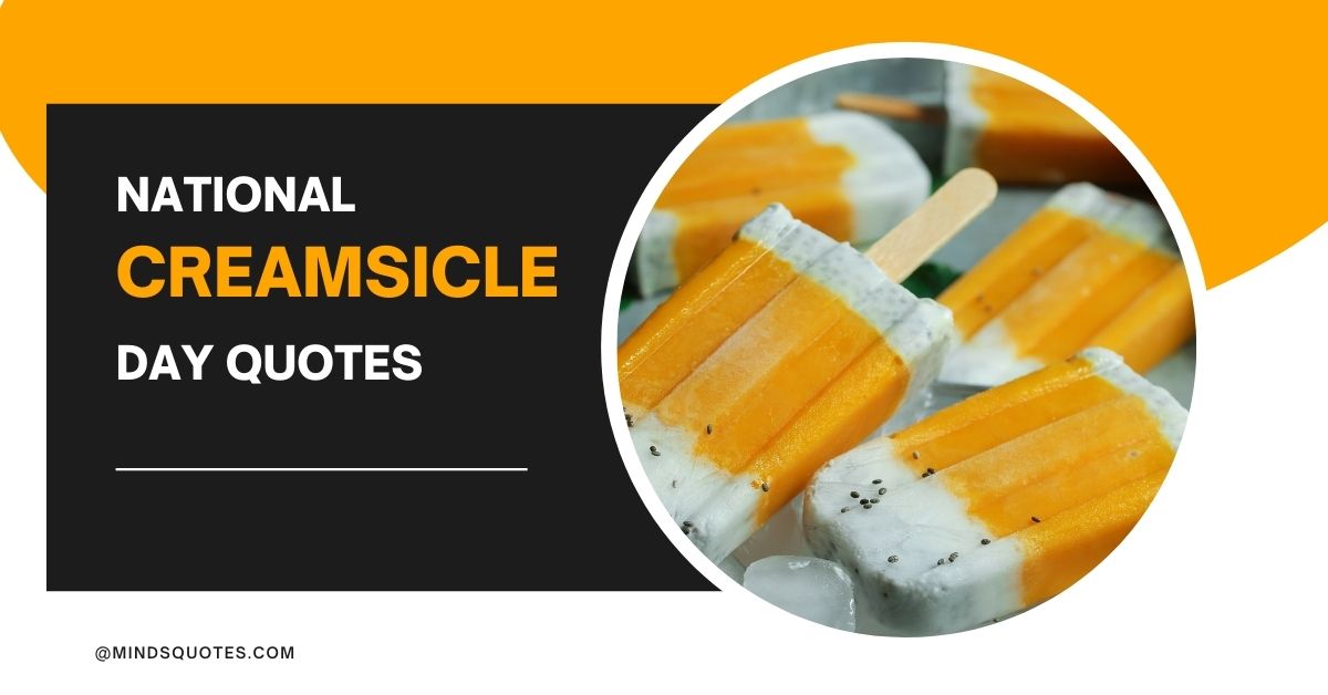 30+ BEST National Creamsicle Day Quotes, Wishes & Messages