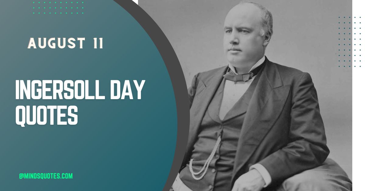 35+ Famous Ingersoll Day Quotes