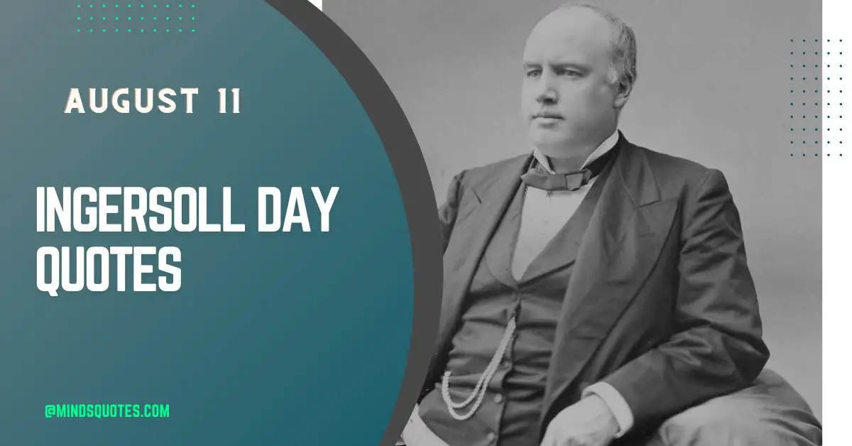 35+ Famous Ingersoll Day Quotes