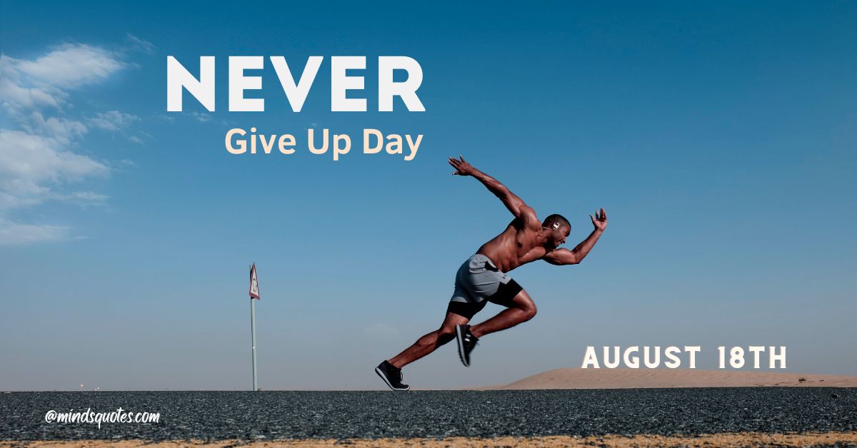 58+ Famous Never Give Up Day Quotes, Wishes, and Messages