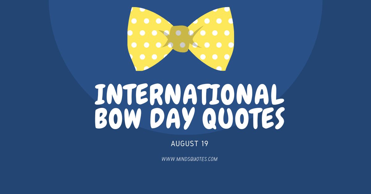 62+ Famous International Bow Day Quotes, Wishes & Messages