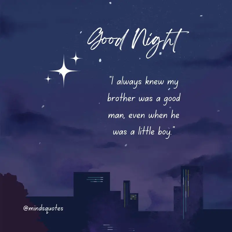 The 187+ BEST Good Night Quotes To Send Before You Sleep 49 Good Night Messages for Brother