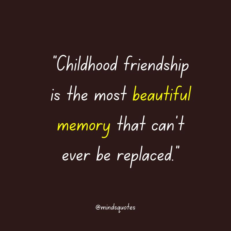 Childhood  Friendship Memories Quotes