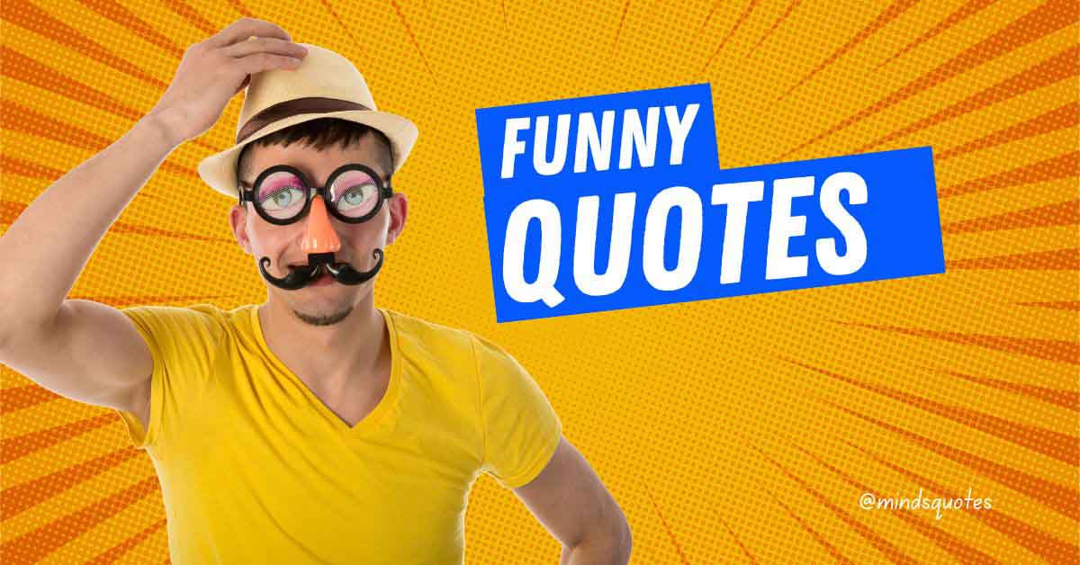 91 BEST Funny Quotes That Will Make You Laugh Out Loud