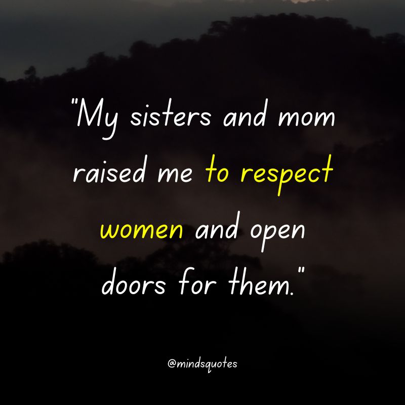 112+ BEST Respect Quotes That Everyone Needs To Know 35 Respect Quotes for Sister and Mothers
