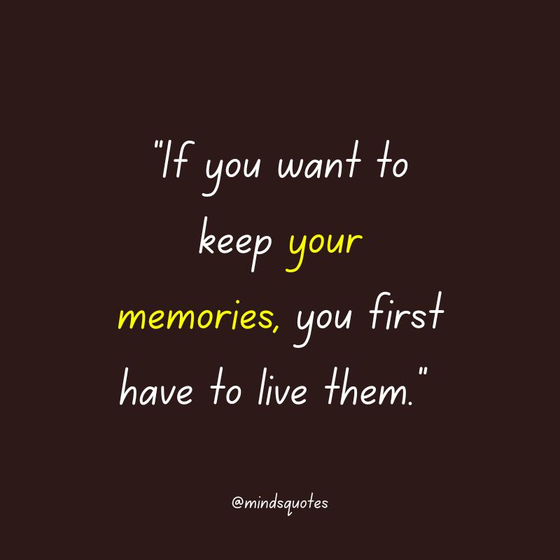 135 BEST Memories Quotes To Help You Cherish The Past 13 Sad Memories Quotes