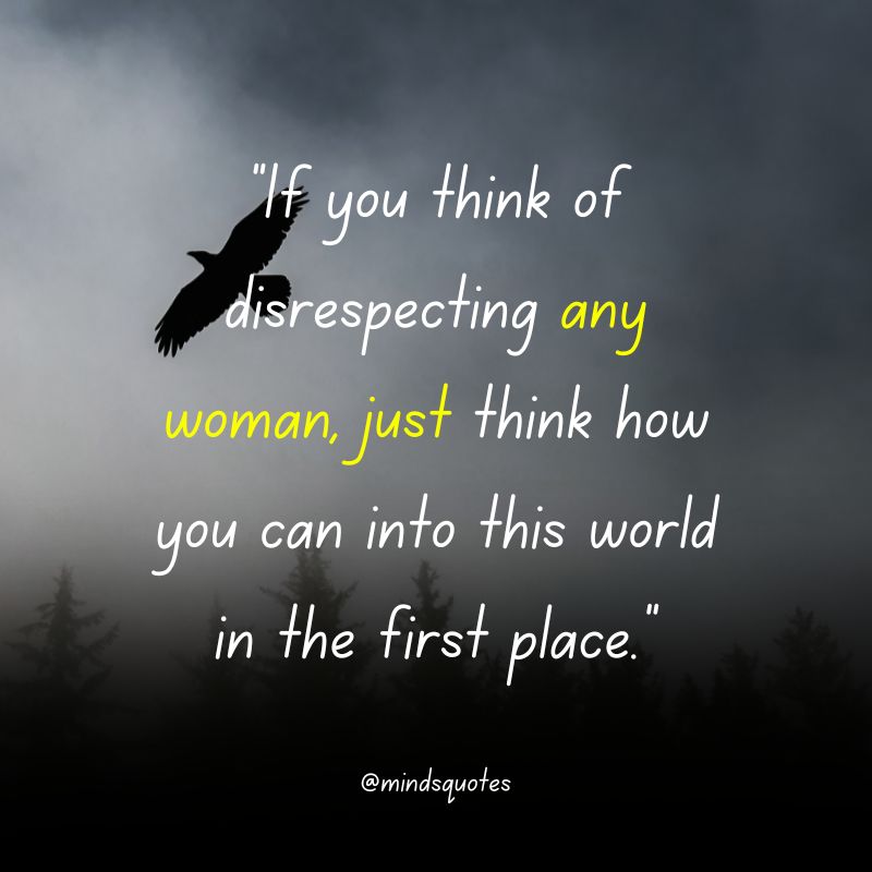 112+ BEST Respect Quotes That Everyone Needs To Know 13 Woman Respect Quotes