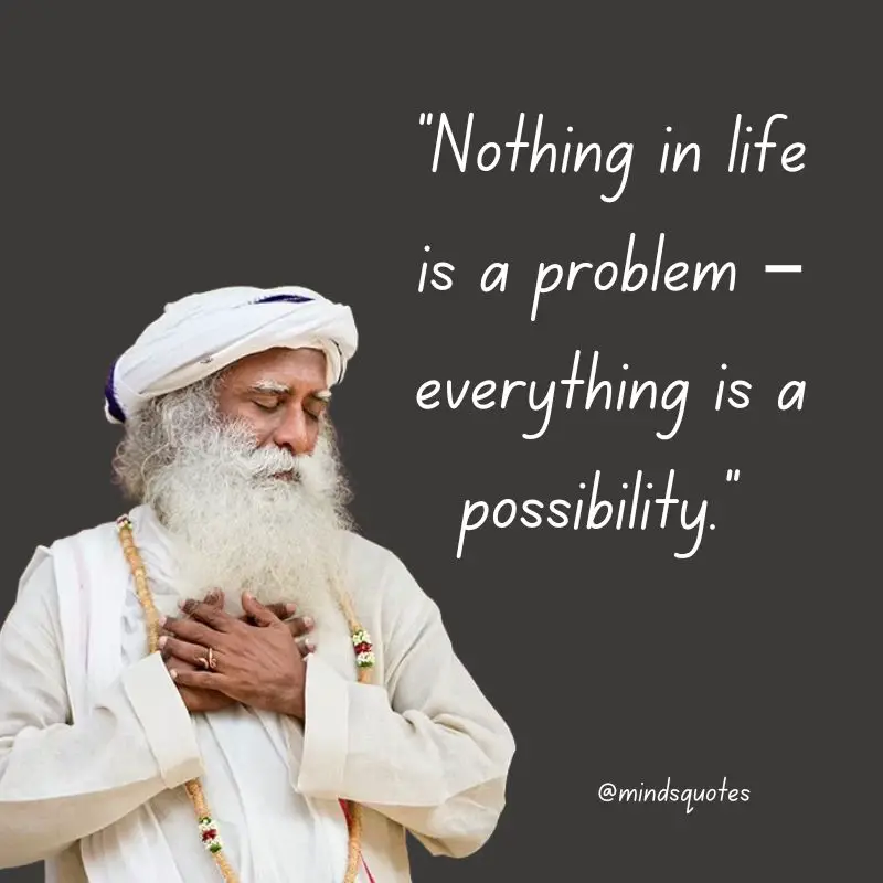 112 Sadhguru Quotes That Will Change The Way You Look At Life 18 life sadhguru quotes