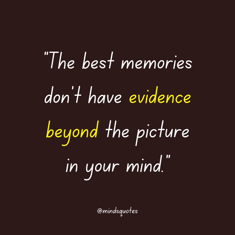 135 BEST Memories Quotes To Help You Cherish The Past 29 pictures memories quotes