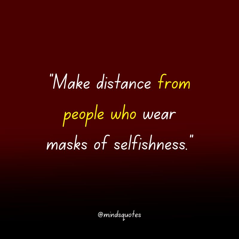 The 137 Popular Selfish Quotes in English Of All Time 21 quotes about selfishness