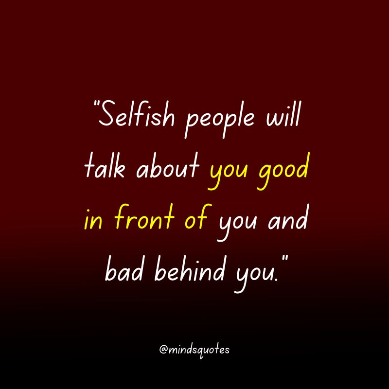 The 137 Popular Selfish Quotes in English Of All Time 22 selfish people quotes in english