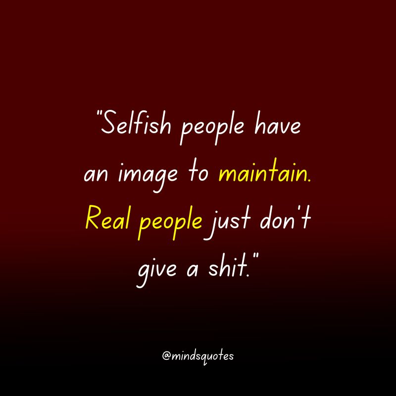 The 137 Popular Selfish Quotes in English Of All Time 18 selfishness quotes images