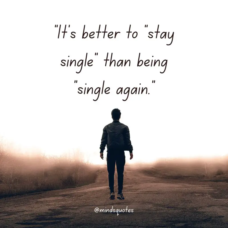 60 BEST Inspiring Single Quotes That Will Encourage 11 stay single quotes