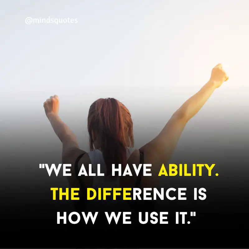 70 Famous Ability Quotes to Inspire You to Never Give Up 20 Ability Motivational Quotes