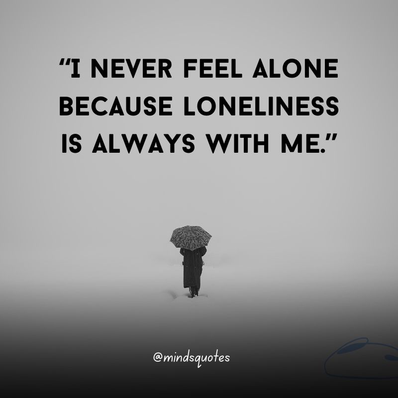 107 Famous Alone Quotes To Help You Feel Less Loneliness 25 Alone Quotes for Her