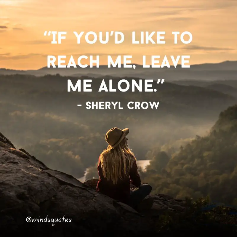 107 Famous Alone Quotes To Help You Feel Less Loneliness 19 Leave Me Alone Quotes