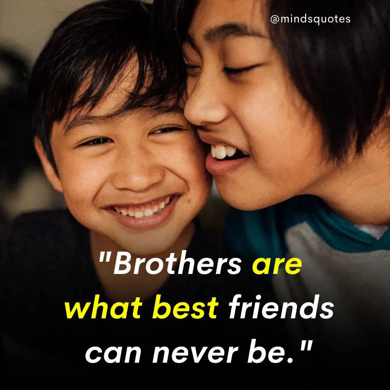 210 Best Brother Quotes A Bond Like No Other 13 Loving Brother Quotes