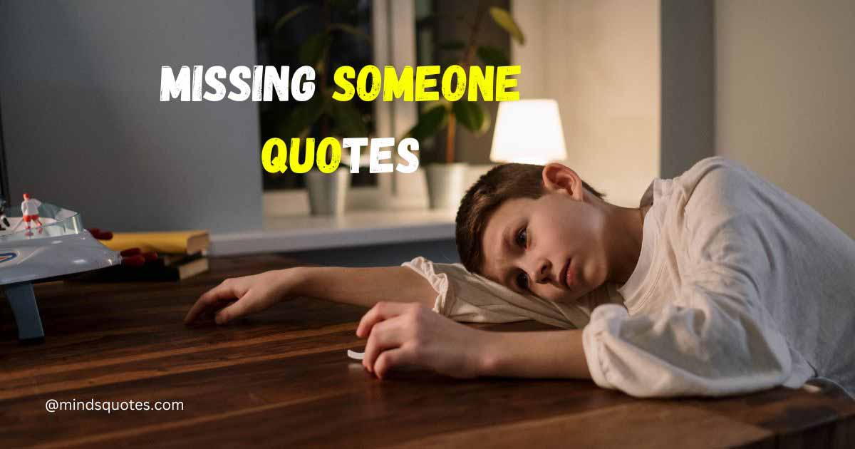 60 Most Famous Missing Someone Quotes You Love