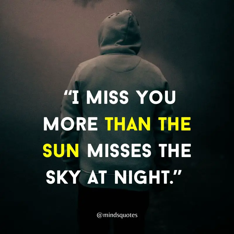 60 Most Famous Missing Someone Quotes You Love 13 Sad Missing Someone Quotes