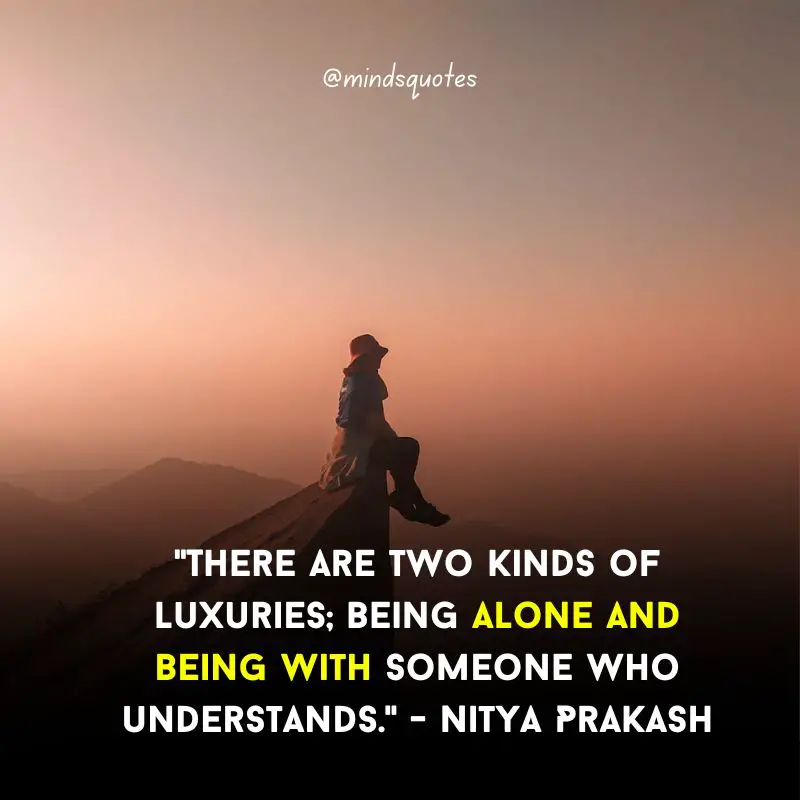 107 Famous Alone Quotes To Help You Feel Less Loneliness 10 being alone quotes