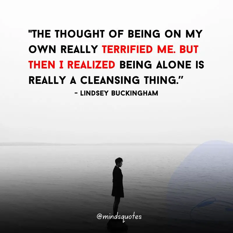 107 Famous Alone Quotes To Help You Feel Less Loneliness 3 being alone quotes