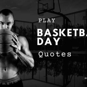 50 BEST Play Basketball Day Quotes, Wishes & Messages