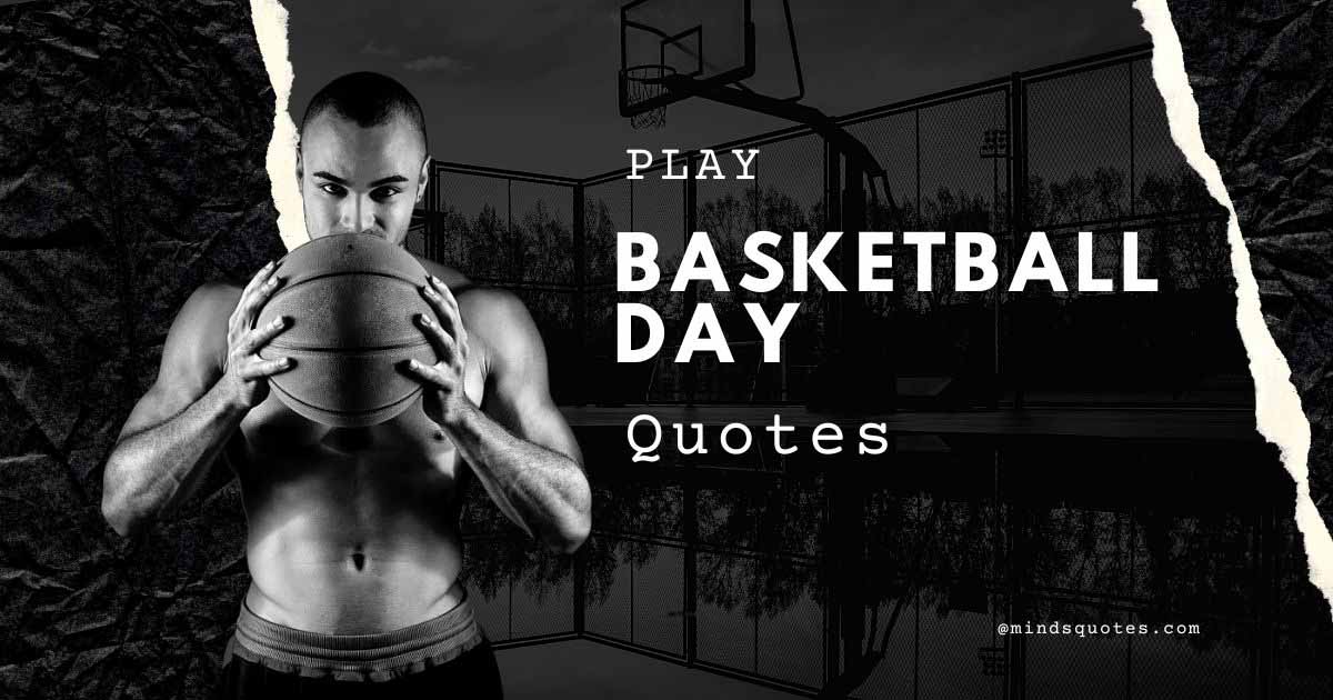 50 BEST Play Basketball Day Quotes, Wishes & Messages