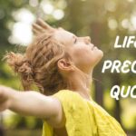 50 Famous Life is Precious Quotes That Will Touch Your Heart