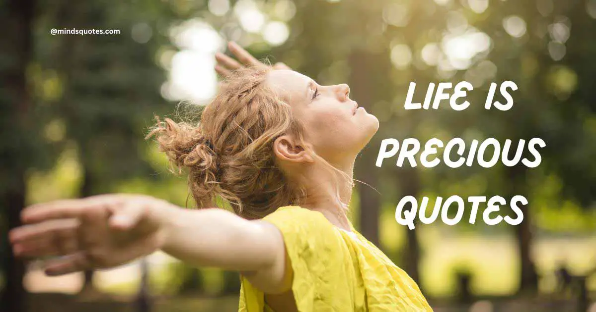 50 Famous Life is Precious Quotes That Will Touch Your Heart