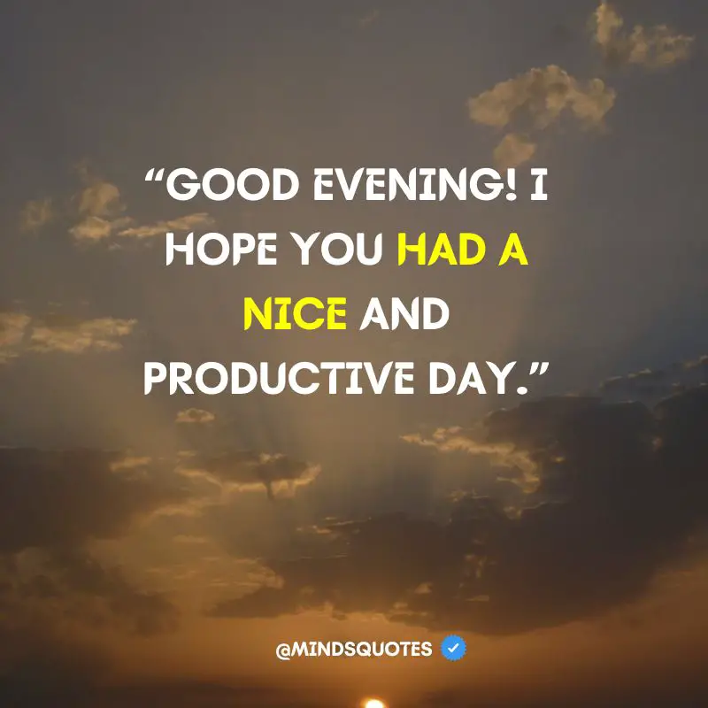 50 Famous Good Evening Quotes To Unwind After A Long Day 8 Happy Good Evening Quotes and Images