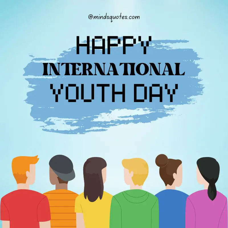 38+ BEST International Youth Day Quotes, Wishes & Messages 6 Happy International Youth Day