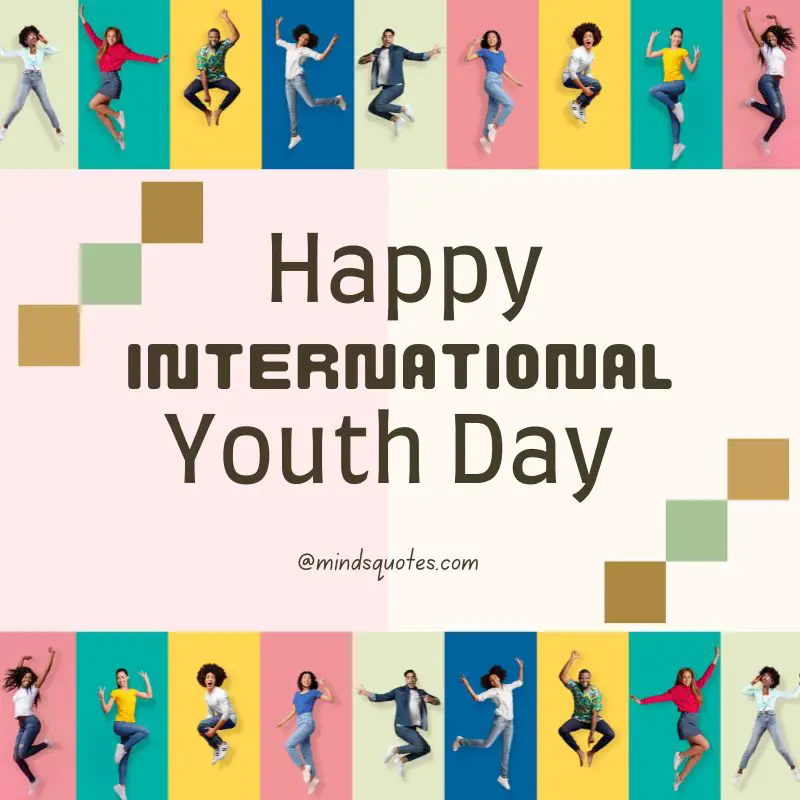 38+ BEST International Youth Day Quotes, Wishes & Messages 7 Happy International Youth Day Images for Status