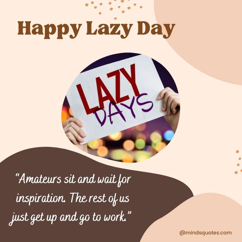 55+ Famous National Lazy Day Quotes, Wishes & Messages 6 Happy National Lazy Day Quotes