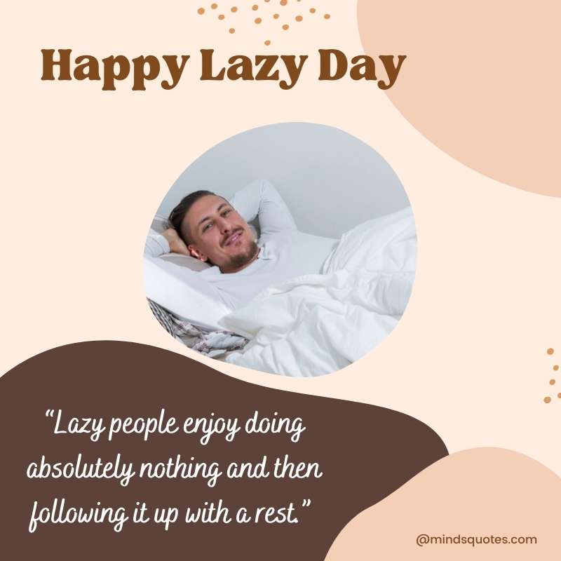 55+ Famous National Lazy Day Quotes, Wishes & Messages 7 Happy National Lazy Day Wishes