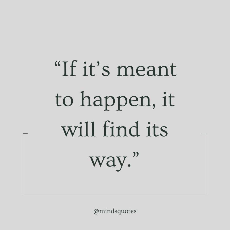 50 Most Inspirational Meant To Be Quotes of All Time 10 If It’s Meant to Be Quotes