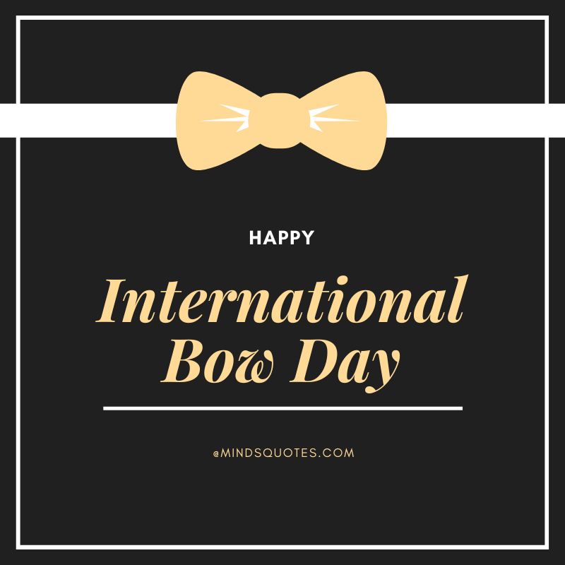 62+ Famous International Bow Day Quotes, Wishes & Messages 13 International Bow Day Posters