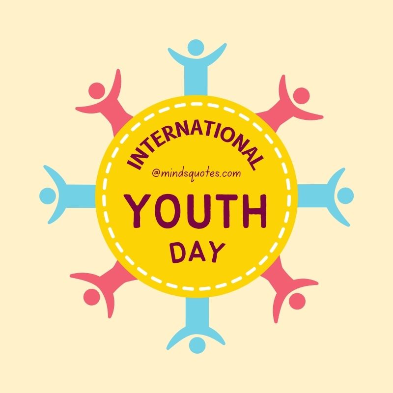 38+ BEST International Youth Day Quotes, Wishes & Messages 14 International Youth Day Message