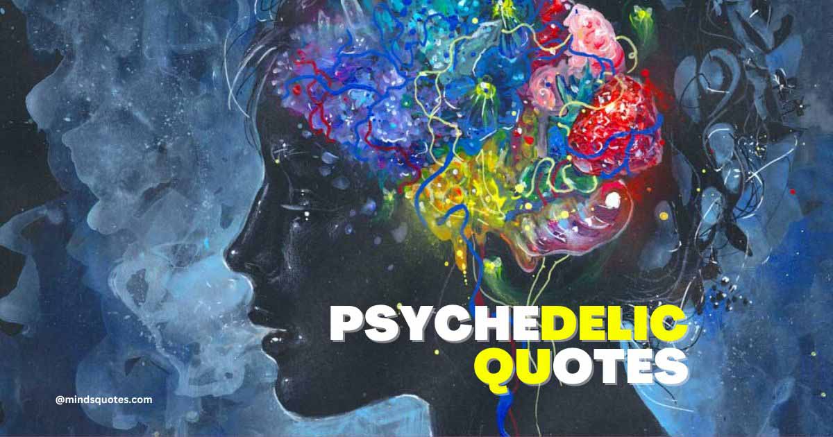 25 Psychedelic Quotes To Make You Question Reality