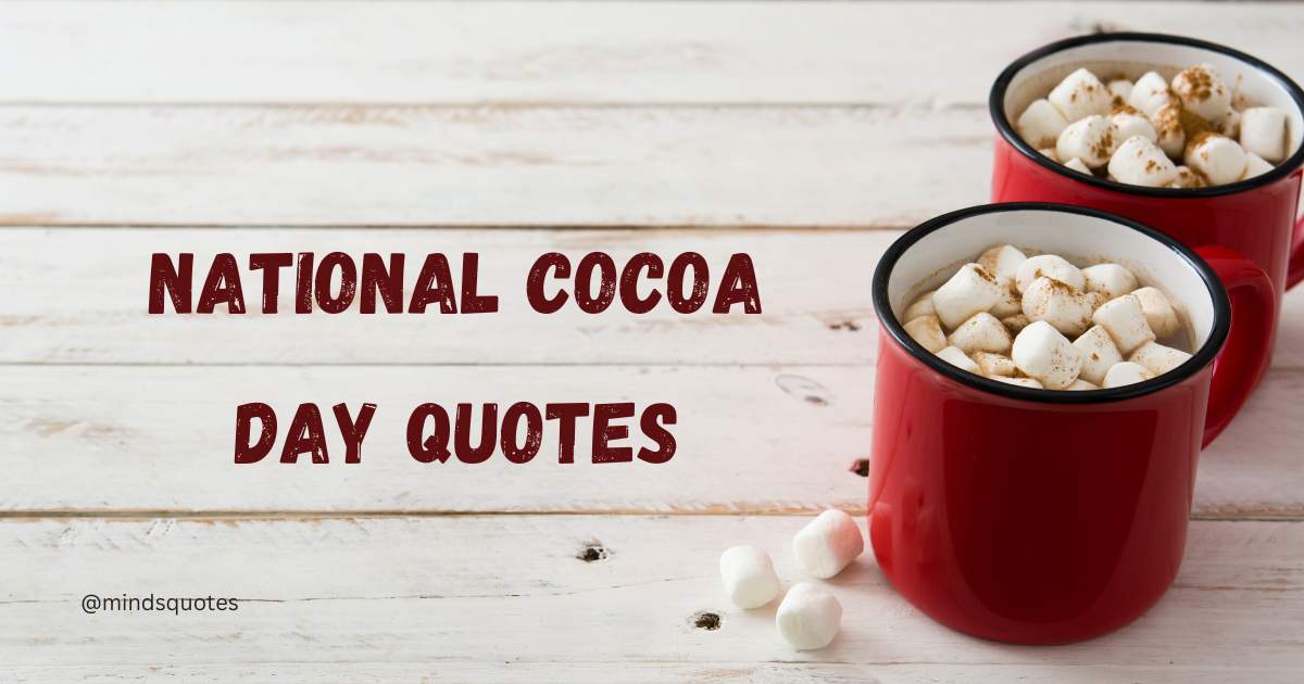 50 BEST National Cocoa Day Quotes, Messages & Wishes