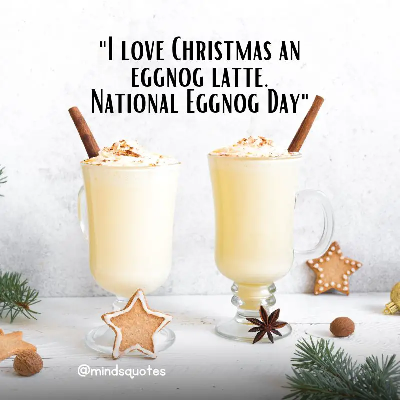 50 National Eggnog Day Quotes, Messages & Wishes, Captions 7 National Eggnog Day Quotes Wishes