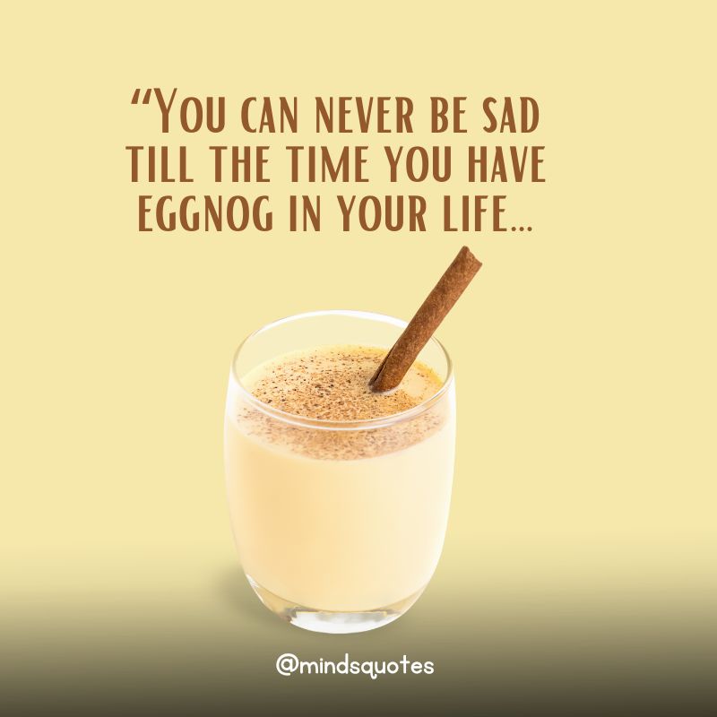 50 National Eggnog Day Quotes, Messages & Wishes, Captions 2 National Eggnog Day Quotes